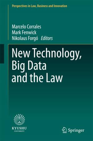 Cover of the book New Technology, Big Data and the Law by Satish V. Khadilkar, Rakhil S. Yadav, Bhagyadhan A. Patel