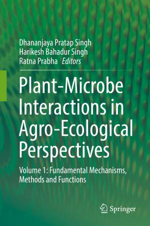 Cover of the book Plant-Microbe Interactions in Agro-Ecological Perspectives by Subrata Karmakar, Surajit Chattopadhyay, Madhuchhanda Mitra, Samarjit Sengupta