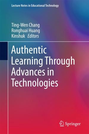 Cover of the book Authentic Learning Through Advances in Technologies by Anna G. Shillabeer