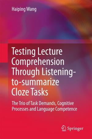 Cover of the book Testing Lecture Comprehension Through Listening-to-summarize Cloze Tasks by Hema Singh, Mausumi Dutta, P. S. Neethu
