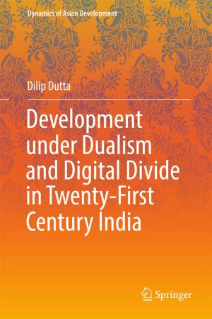 Cover of the book Development under Dualism and Digital Divide in Twenty-First Century India by Shu-Tang Liu, Pei Wang