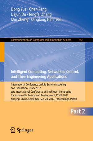 Cover of the book Intelligent Computing, Networked Control, and Their Engineering Applications by Debabani Chakravarty, Atul Sarma