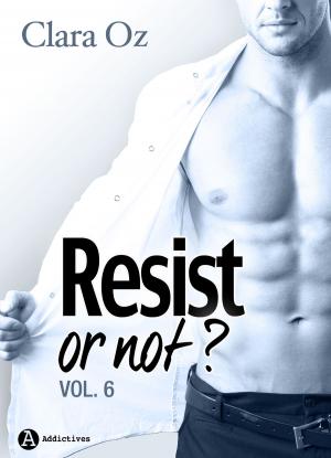 Cover of the book Resist… or not ? - 6 by Megan Harold
