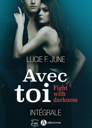 Cover of the book Avec toi - Fight with darkness (intégrale) by Alexandra Gonzalez
