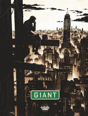 Cover of the book Giant - Volume 1 - Mikaël by MIVILLE-DESCHÊNES, Sylvain Runberg, MIVILLE-DESCHÊNES