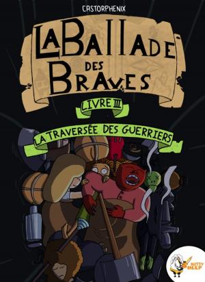 Cover of the book La ballade des braves, Livre 3 by Céline Thomas