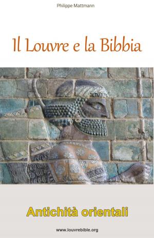 Book cover of Il Louvre e la Bibbia - Antichità orientali