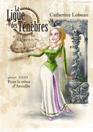 Cover of the book Pour le trône d'Arnullie by Catherine Loiseau