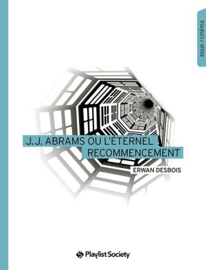 Book cover of J. J. Abrams ou l'éternel recommencement