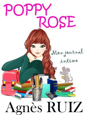 Cover of the book Poppy Rose, mon journal intime by Agnès RUIZ