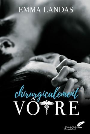 Cover of the book Chirurgicalement vôtre by Emma Landas
