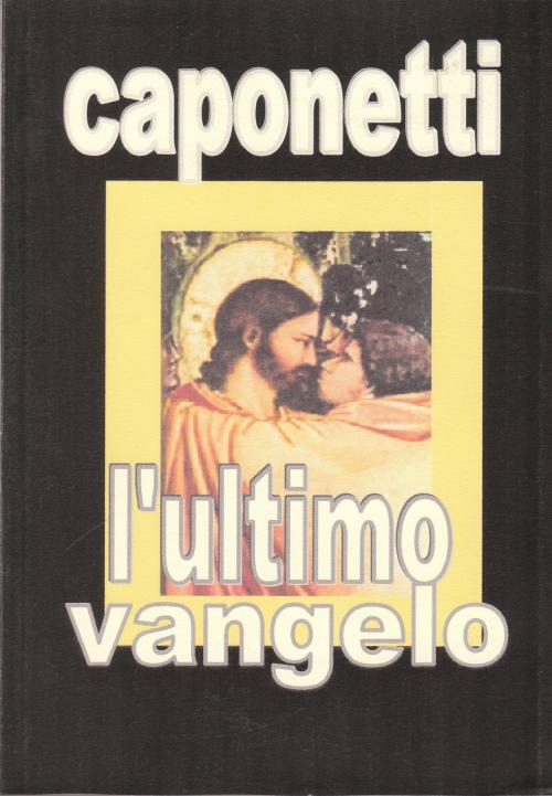 Cover of the book l'ultimo vangelo by arnaldo s. caponetti, a s c