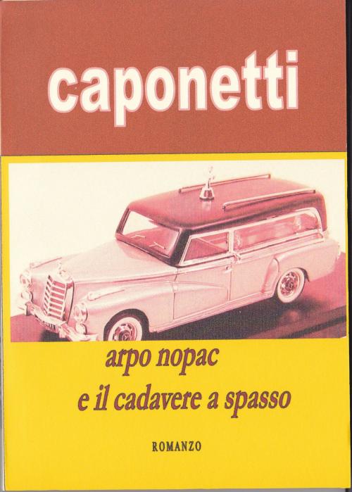 Cover of the book arpo nopac e il cadavere a spasso by arnaldo s. caponetti, aron