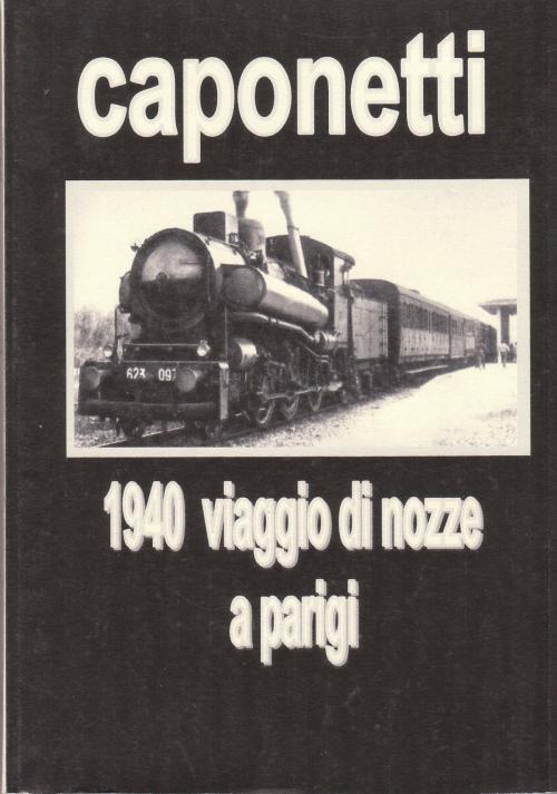 Cover of the book 1940 viaggio di nozze a parigi by arnaldo s. caponetti, aron