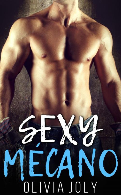 Cover of the book Sexy Mécano by Olivia Joly, Olivia Joly