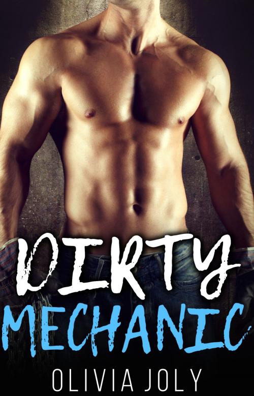 Cover of the book Dirty Mechanic by Olivia Joly, Olivia Joly