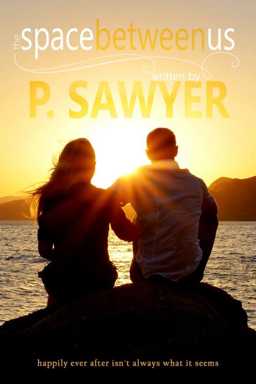 Cover of the book The Space Between Us by P. Sawyer, Paige Matthews Publishing