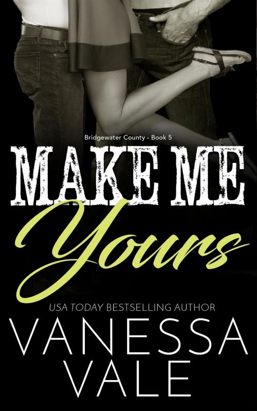 Cover of the book Make Me Yours by Vanessa Vale, Bridger Media