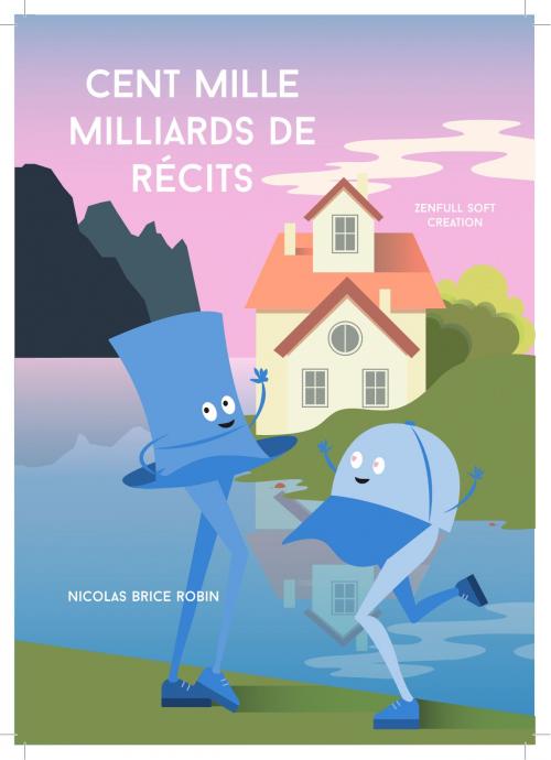 Cover of the book Cent Mille Milliards de Récits by Nicolas Brice Robin, Nicolas Brice Robin