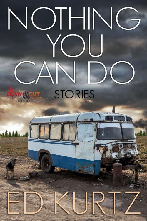 Cover of the book Nothing You Can Do: Stories by Ed Kurtz, Down & Out Books