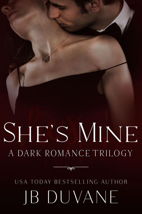 Cover of the book She's Mine by JB Duvane, JB Duvane