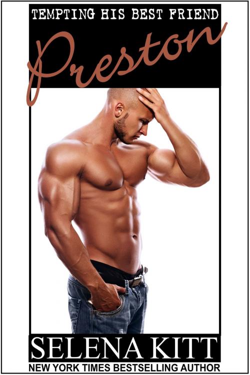 Cover of the book Tempting His Best Friend: Preston by Selena Kitt, Excessica