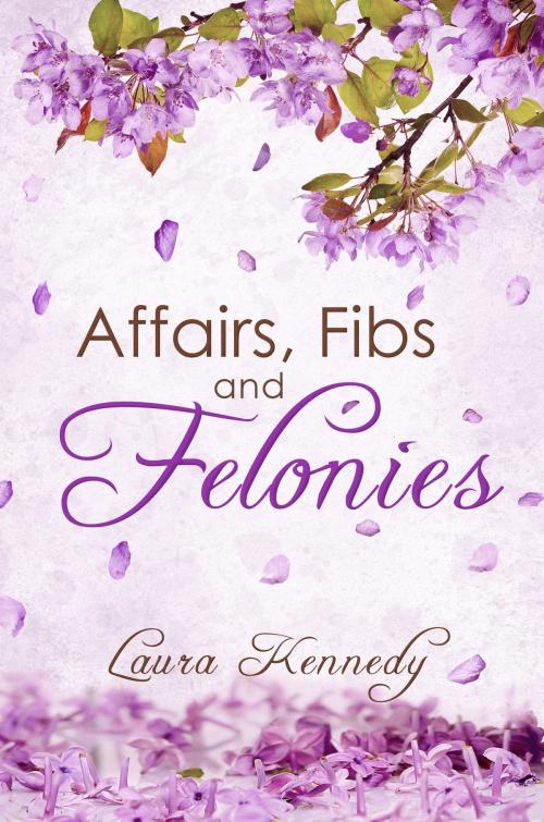Cover of the book Affairs, Fibs and Felonies by Laura Kennedy, Melange Books, LLC