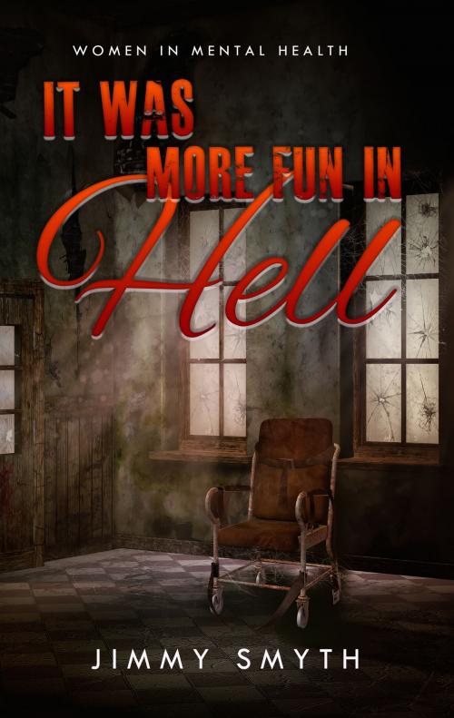 Cover of the book It Was More Fun In Hell by Jimmy Smyth, Excalibur Press