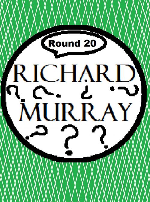 Cover of the book Richard Murray Thoughts Round 20 by Richard Murray, Richard Murray