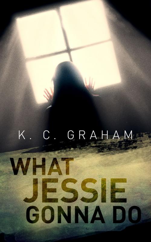 Cover of the book What Jessie Gonna Do by K C Graham, Gramlyn Press