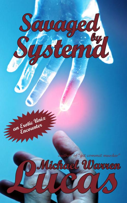 Cover of the book Savaged by Systemd by Michael Warren Lucas, Tilted Windmill Press