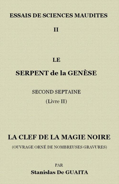 Cover of the book ESSAIS DE SCIENCES MAUDITES II - LE SERPENT DE LA GENÈSE by Stanislas DE GUAITA, Sibelahouel