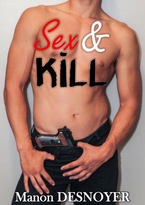 Cover of the book Sex & kill by Manon Desnoyer, MD Edition