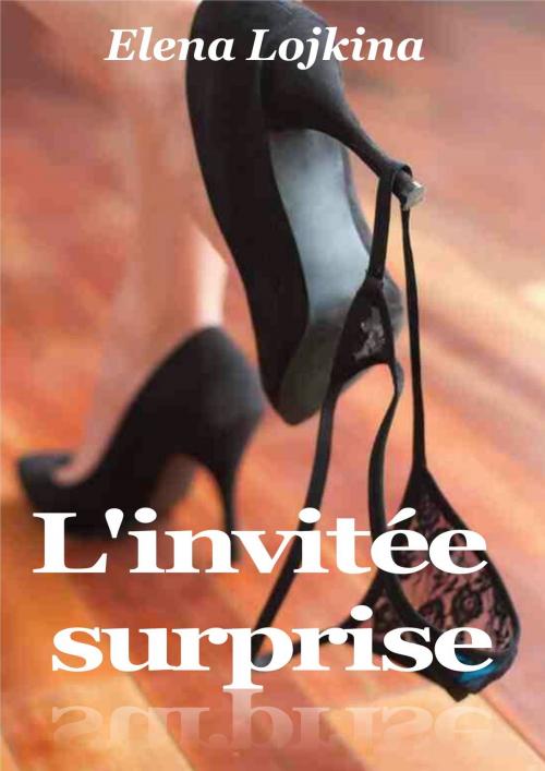 Cover of the book L'invitée surprise by Elena Lojkina, Les éditions numériques