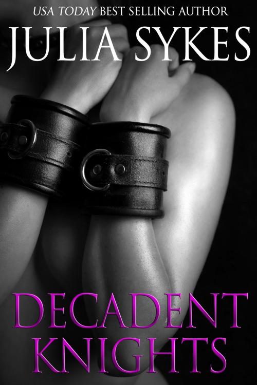 Cover of the book Decadent Knights by Julia Sykes, Julia Sykes