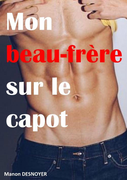 Cover of the book Mon beau-frère sur le capot by Manon Desnoyer, MD Edition