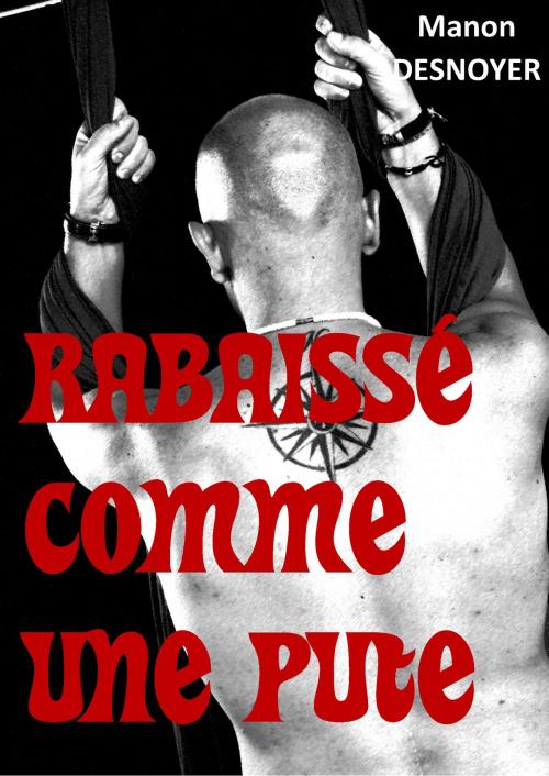 Cover of the book Rabaissé comme une pute by Manon Desnoyer, MD Edition