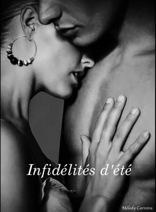 Cover of the book Infidélités d'été by Mélody Carreira, Mélody Carreira
