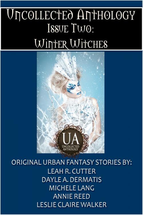 Cover of the book Winter Witches by Leah Cutter, Annie Reed, Michele Lang, Leslie Claire Walker, Dayle A. Dermatis, Knotted Road Press