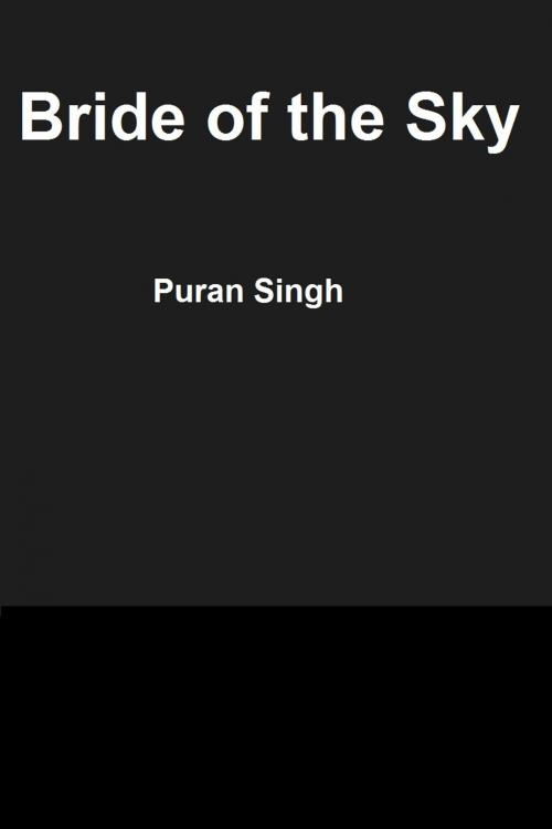 Cover of the book Bride of the Sky by Puran Singh, Kar Publishing
