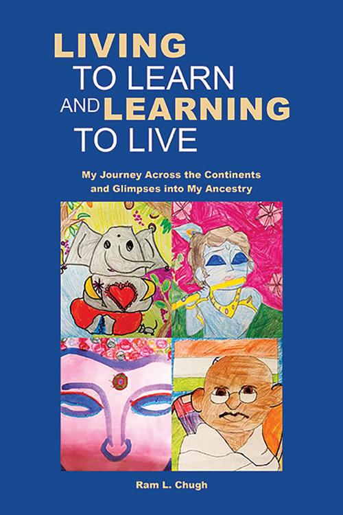 Cover of the book Living To Learn And Learning To Live by Ram L. Chugh, Acepub