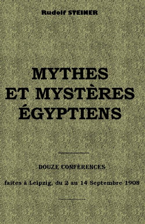 Cover of the book MYTHES ET MYSTÈRES ÉGYPTIENS by Rudolf STEINER, Sibelahouel