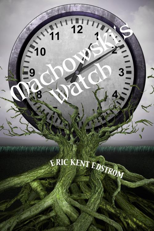 Cover of the book Machowski's Watch by Eric Kent Edstrom, Undermountain Books LLC