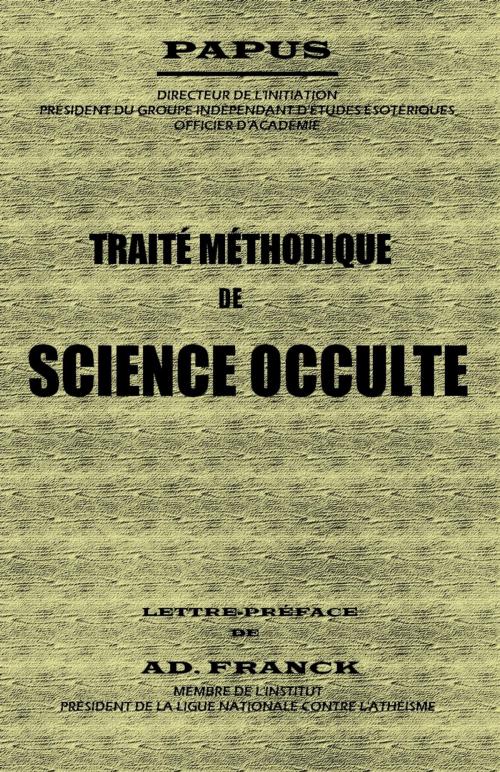 Cover of the book TRAITÉ MÉTHODIQUE DE SCIENCE OCCULTE by Papus (Gérard Encausse), Sibelahouel