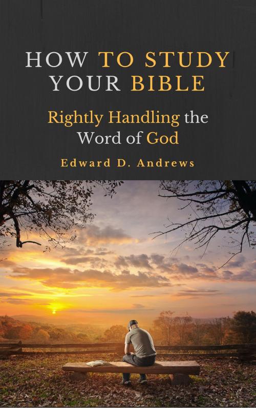 Cover of the book HOW TO STUDY YOUR BIBLE by Edward D. Andrews, Christian Publishing House