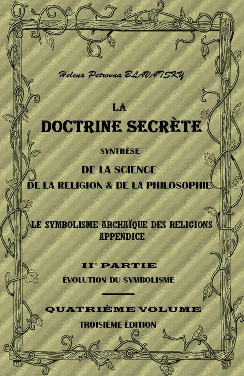 Cover of the book LA DOCTRINE SECRÈTE SYNTHÈSE DE LA SCIENCE, DE LA RELIGION & DE LA PHILOSOPHIE - PARTIE II : ÉVOLUTION DU SYMBOLISME by Helena Petrovna BLAVATSKY, Sibelahouel