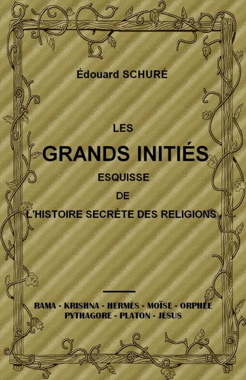 Cover of the book LES GRANDS INITIÉS ESQUISSE DE L'HISTOIRE DES RELIGIONS by Édouard SCHURÉ, Sibelahouel