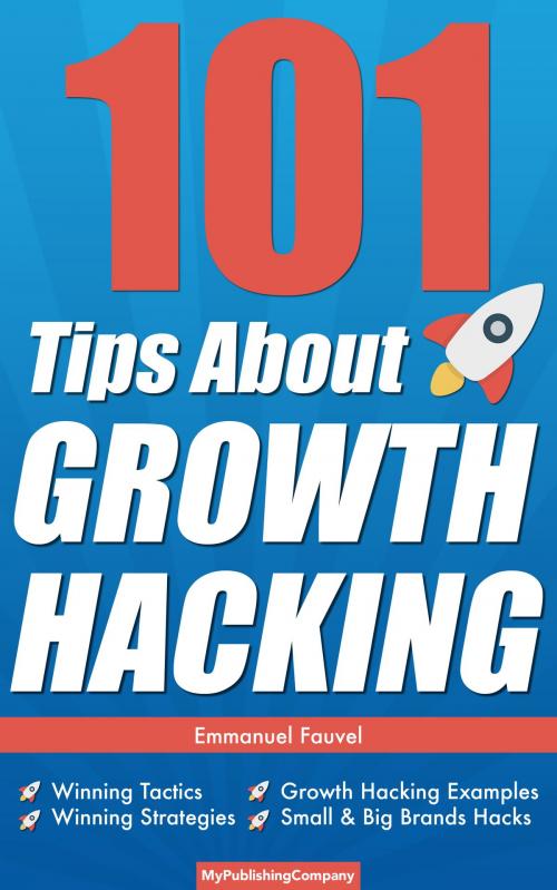 Cover of the book 101 Tips About Growth Hacking by Emmanuel Fauvel, MyPublishingCompany