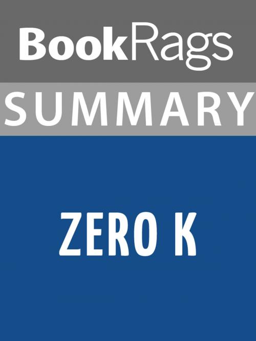 Cover of the book Summary & Study Guide: Zero K by BookRags, BookRags