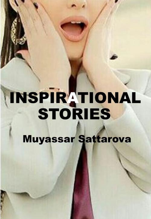 Cover of the book Inspirational stories by Muyassar Sattarova, Muyassar Sattarova
